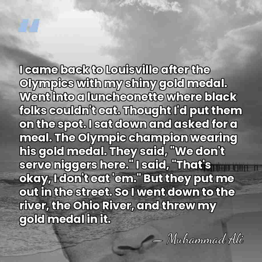 I came back to Louisville after the Olympics with my shiny gold&hellip; - Muhammad Ali