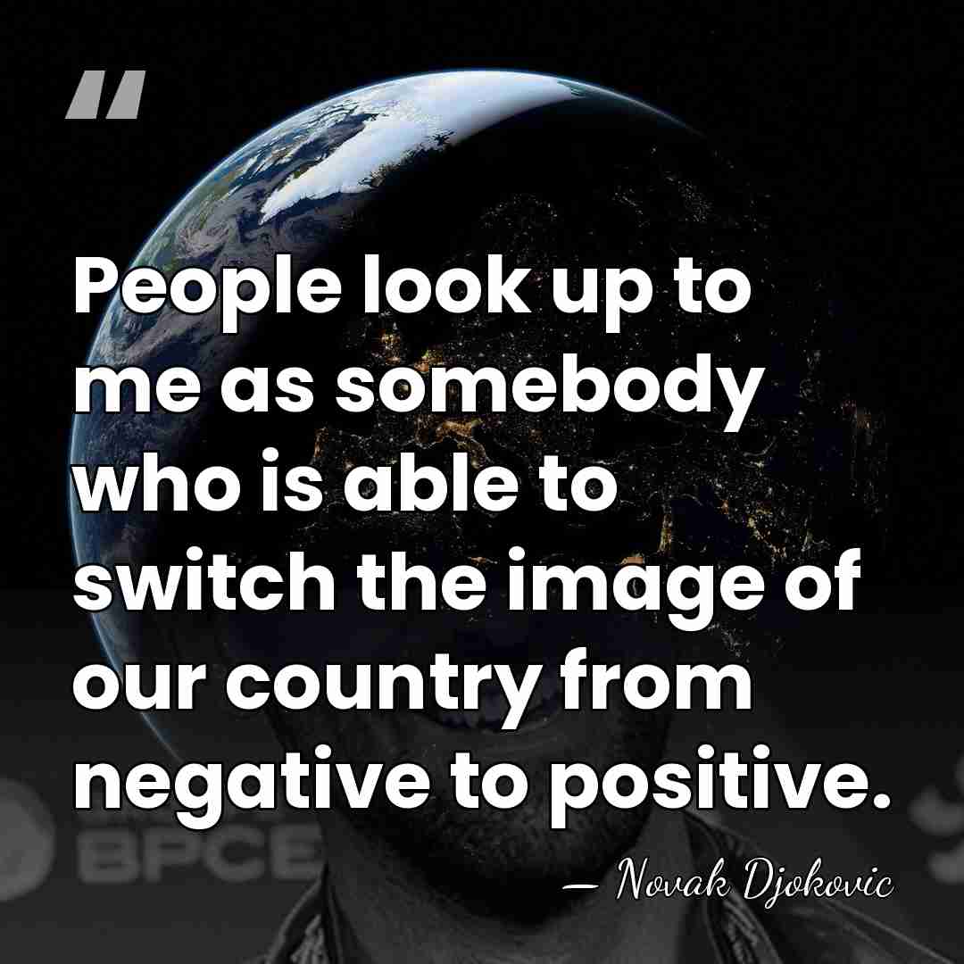 People look up to me as somebody who is able to switch&hellip; - Novak Djokovic
