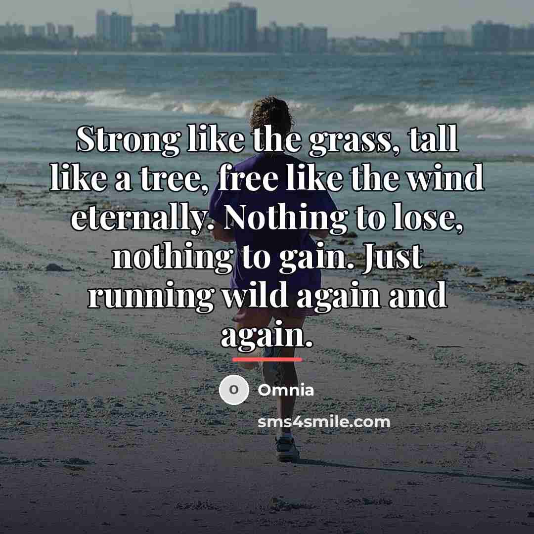 “Strong like the grass, tall like a tree, free like…” quote by Omnia