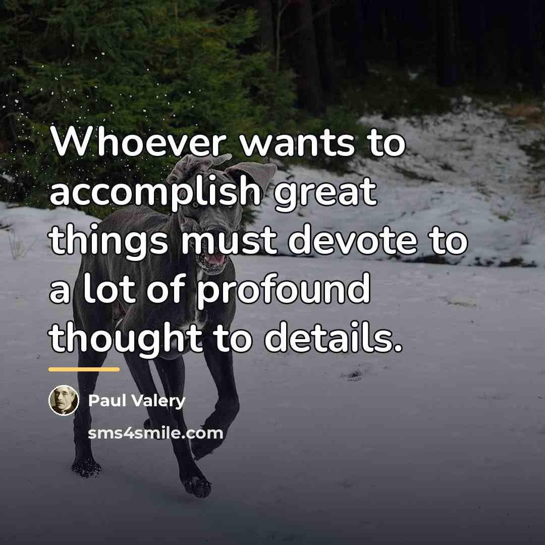 “Whoever wants to accomplish great things must devote to a…” quote by Paul Valery