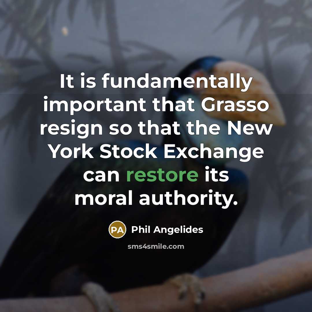“It is fundamentally important that Grasso resign so that the…” quote by Phil Angelides