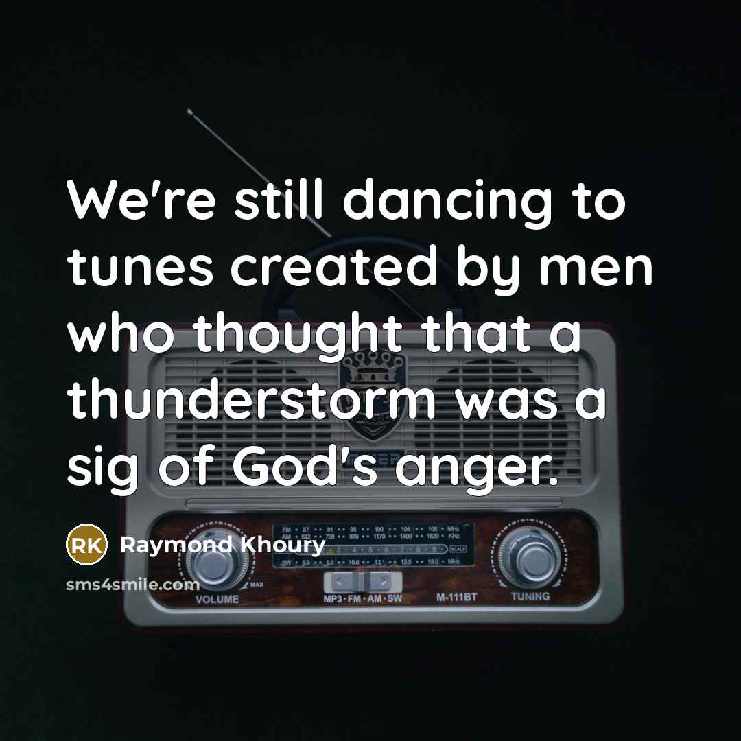 “We're still dancing to tunes created by men who thought…” quote by Raymond Khoury