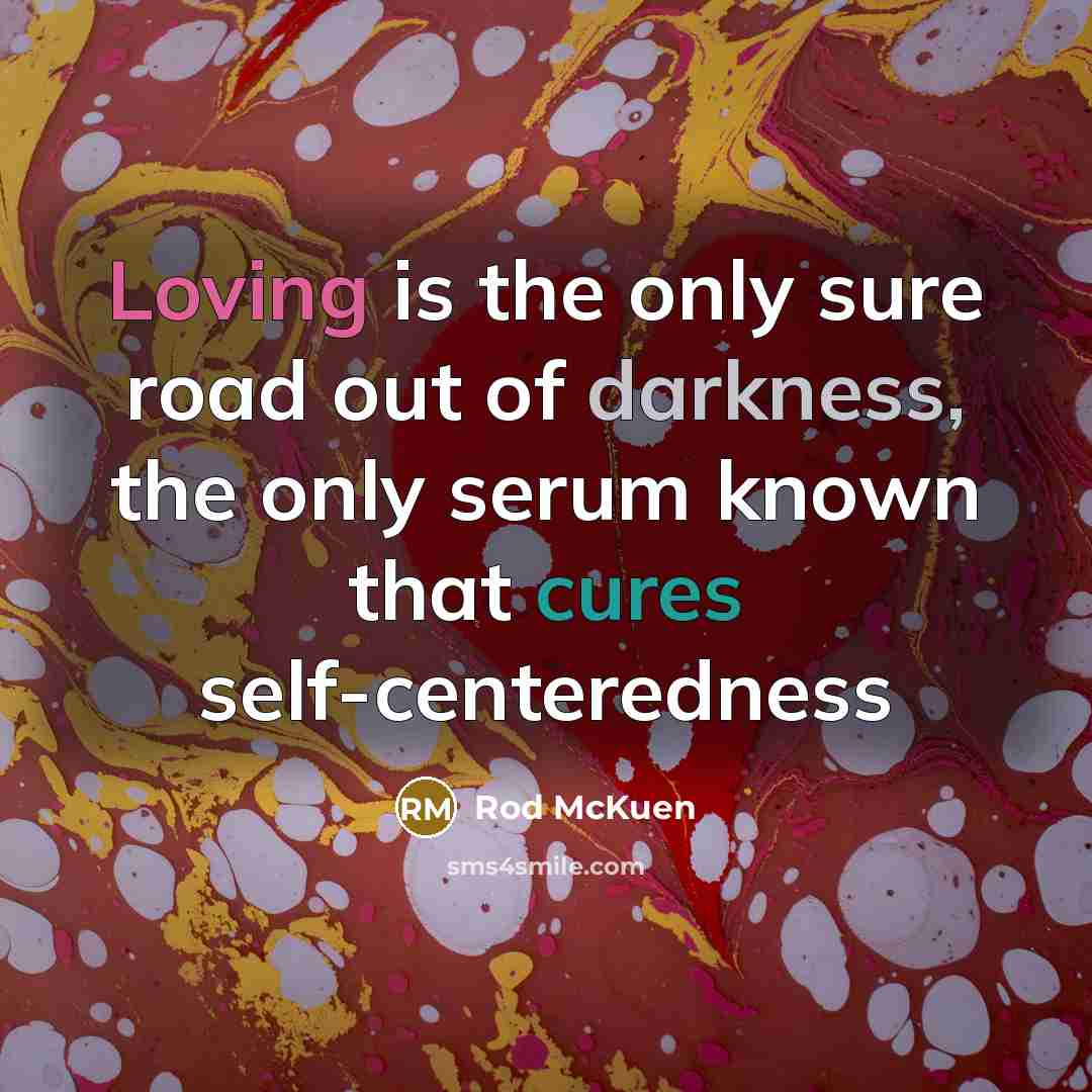 “Loving is the only sure road out of darkness, the…” quote by Rod McKuen