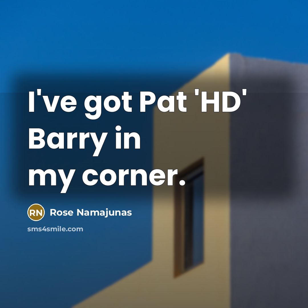 “I've got Pat 'HD' Barry in my corner.…” quote by Rose Namajunas