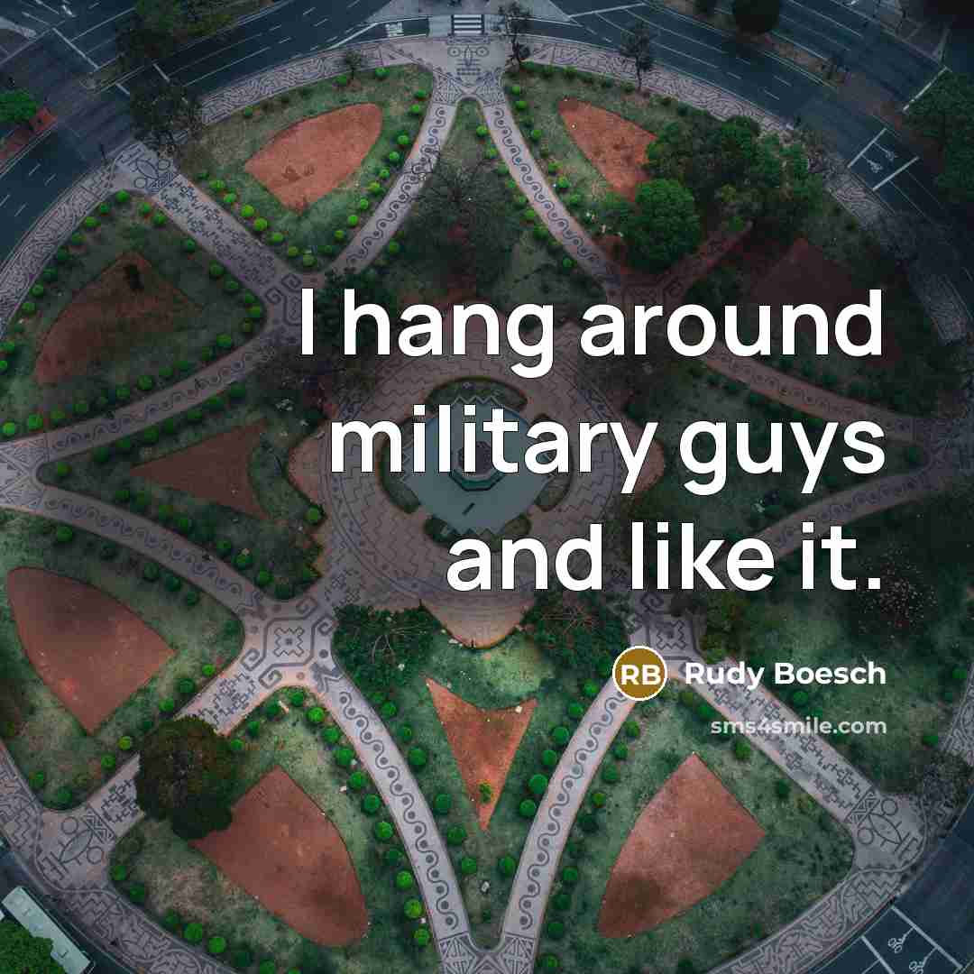 “I hang around military guys and like it.…” quote by Rudy Boesch
