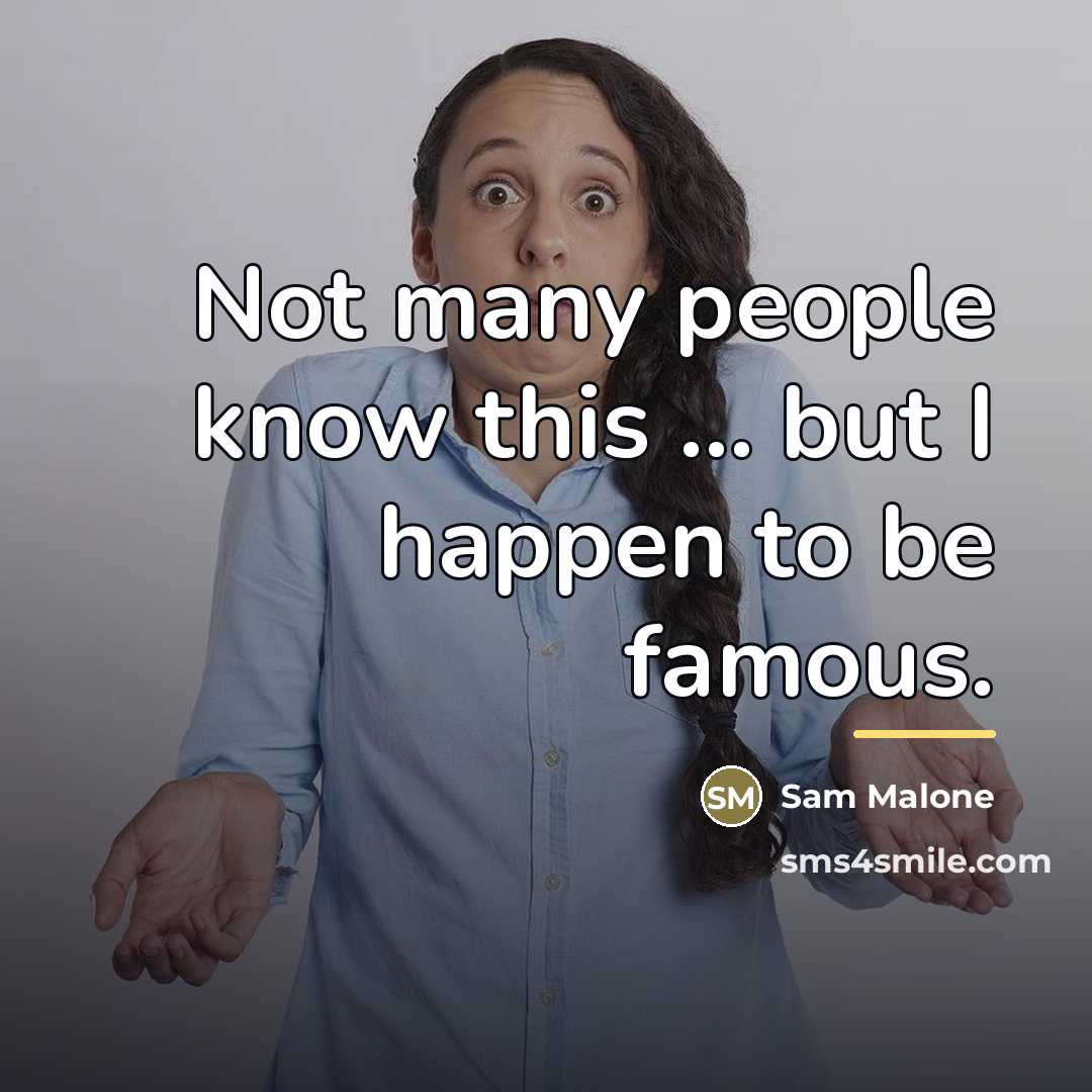 “Not many people know this ... but I happen to…” quote by Sam Malone