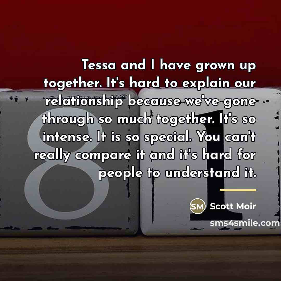 “Tessa and I have grown up together. It's hard to…” quote by Scott Moir