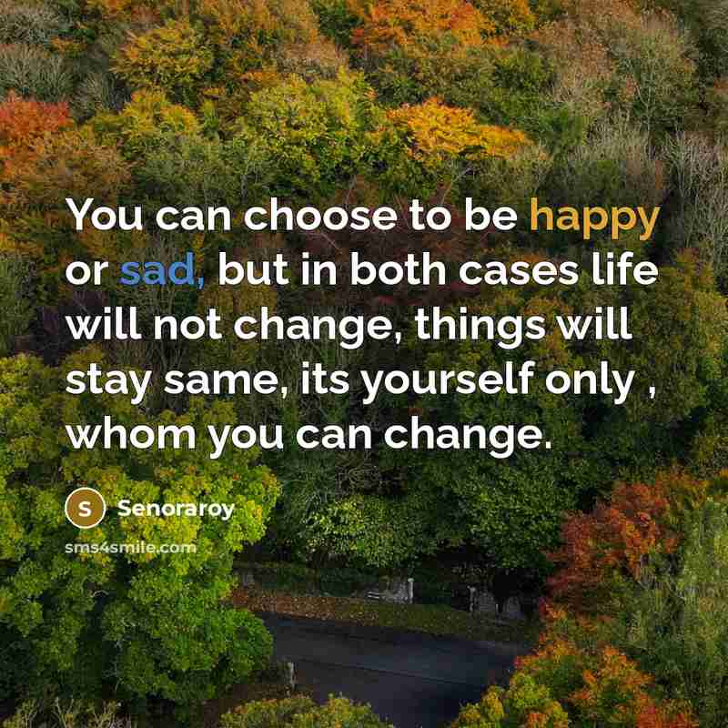 “You can choose to be happy or sad, but in…” quote by Senoraroy