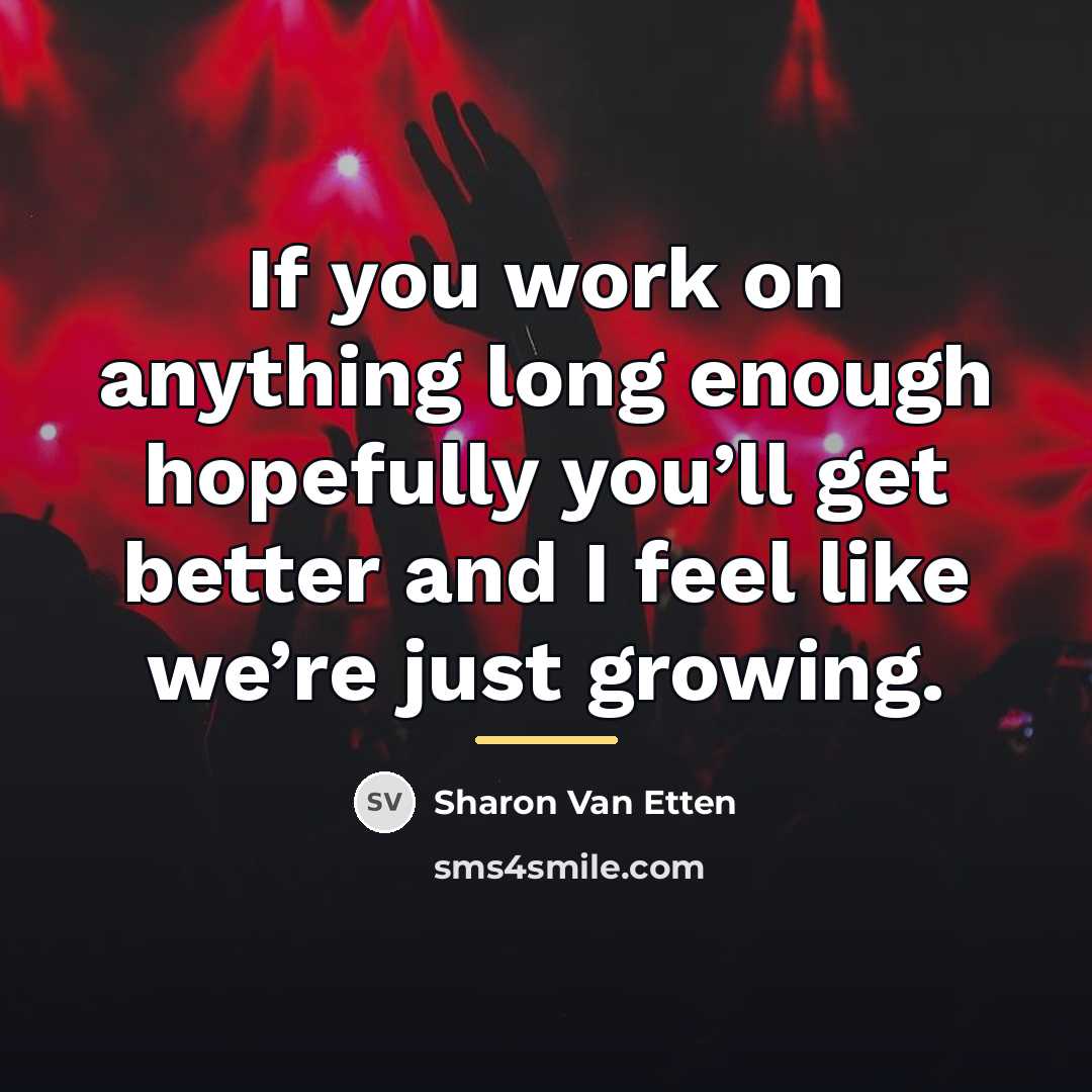 “If you work on anything long enough hopefully you’ll get…” quote by Sharon Van Etten