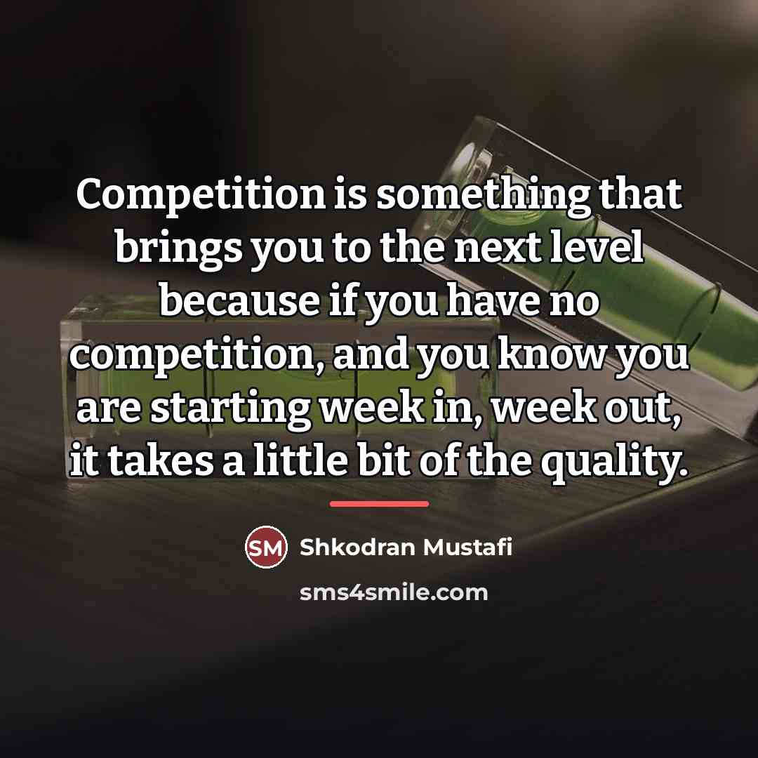 “Competition is something that brings you to the next level…” quote by Shkodran Mustafi