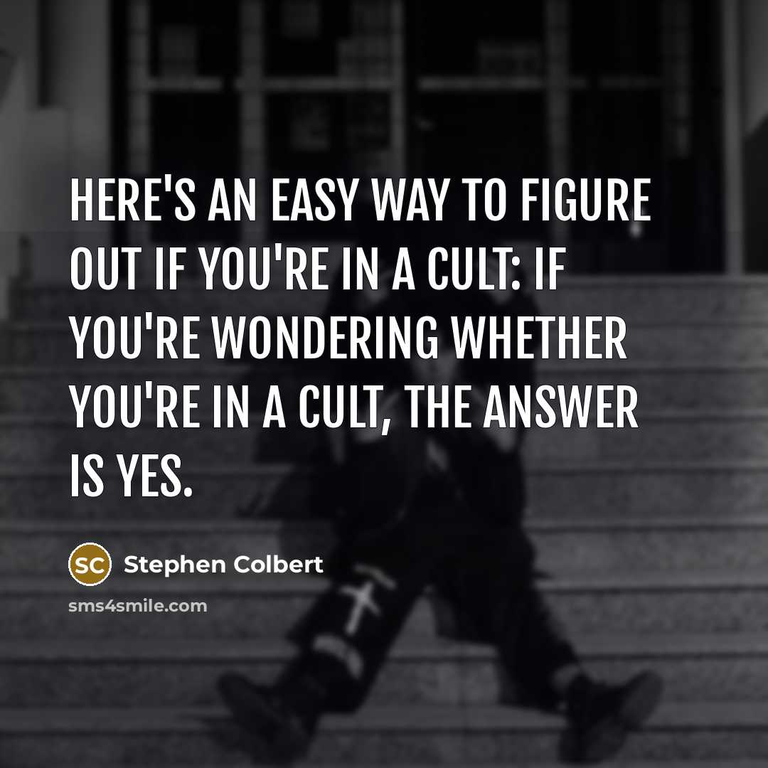 “Here's an easy way to figure out if you're in…” quote by Stephen Colbert
