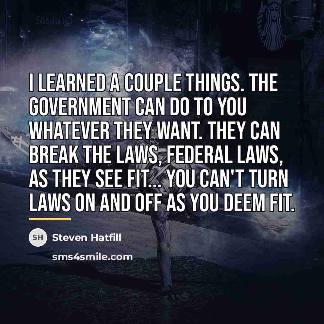 “I learned a couple things. The government can do to…” quote by Steven Hatfill