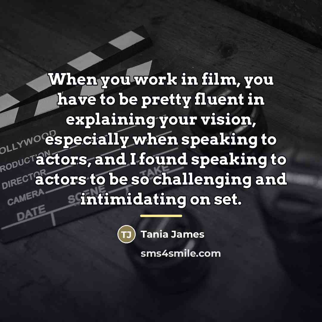 “When you work in film, you have to be pretty…” quote by Tania James