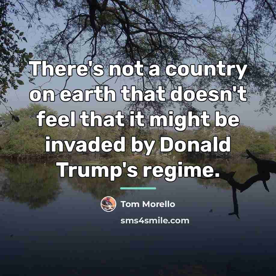 “There's not a country on earth that doesn't feel that…” quote by Tom Morello