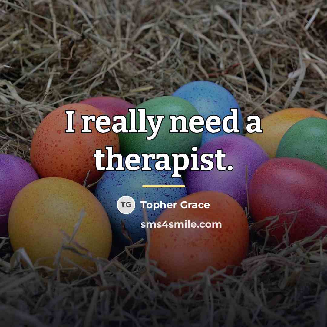 “I really need a therapist.…” quote by Topher Grace