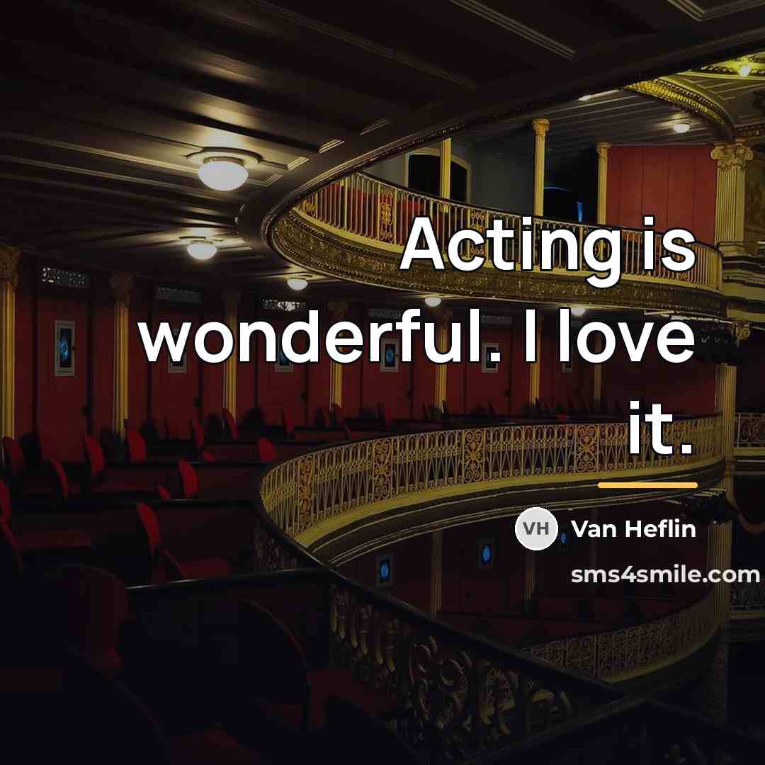 “Acting is wonderful. I love it.…” quote by Van Heflin