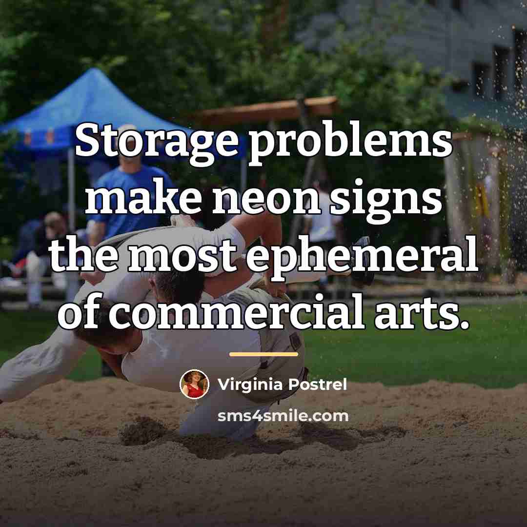 “Storage problems make neon signs the most ephemeral of commercial…” quote by Virginia Postrel