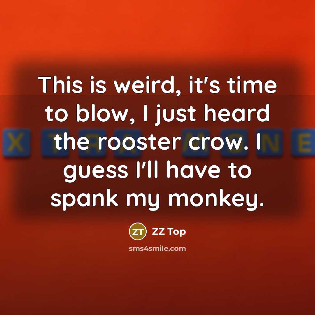 “This is weird, it's time to blow, I just heard…” quote by ZZ Top
