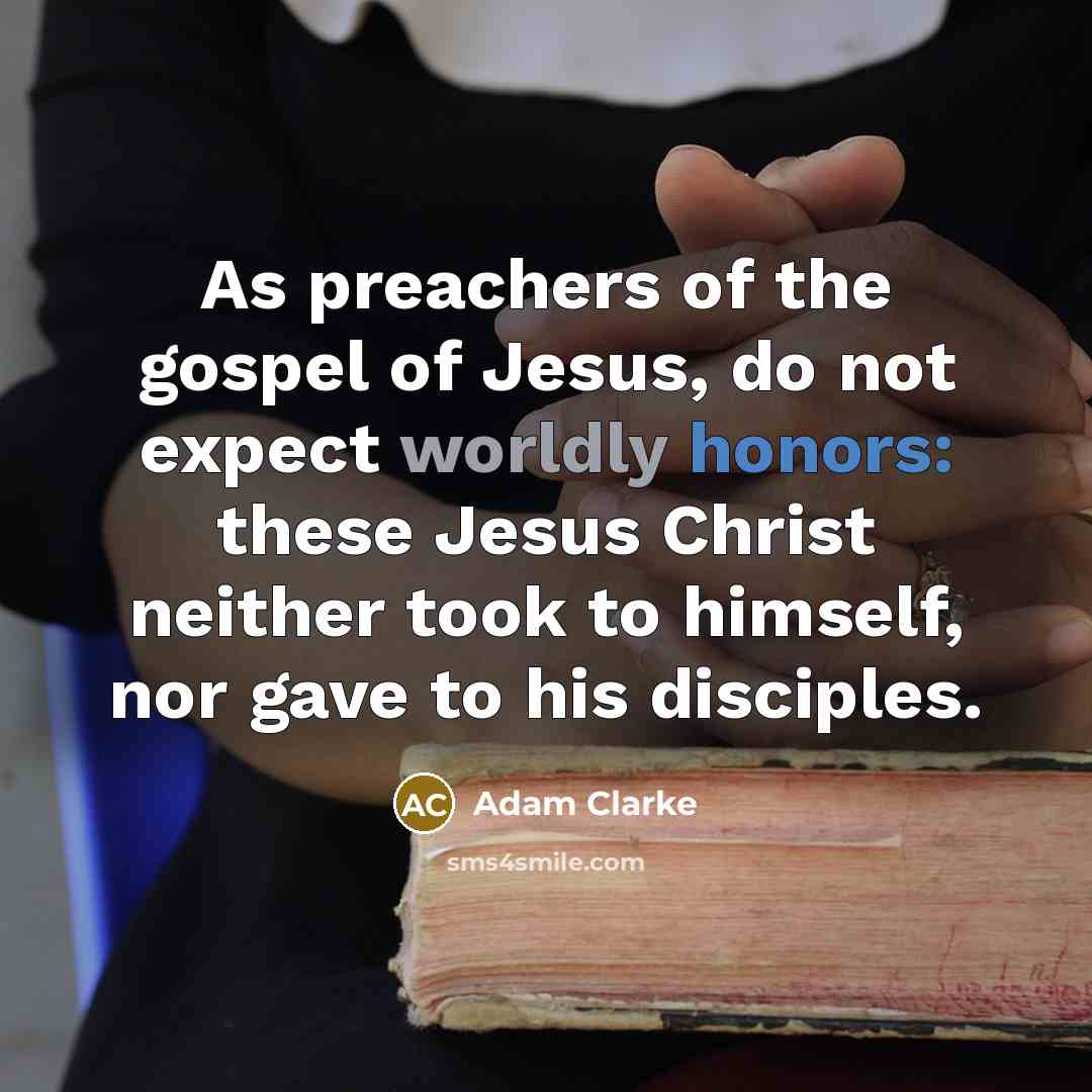“As preachers of the gospel of Jesus, do not expect…” quote by Adam Clarke