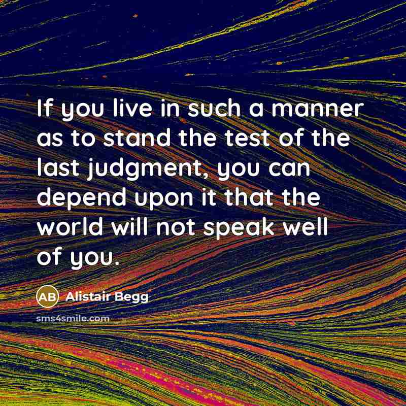 “If you live in such a manner as to stand…” quote by Alistair Begg