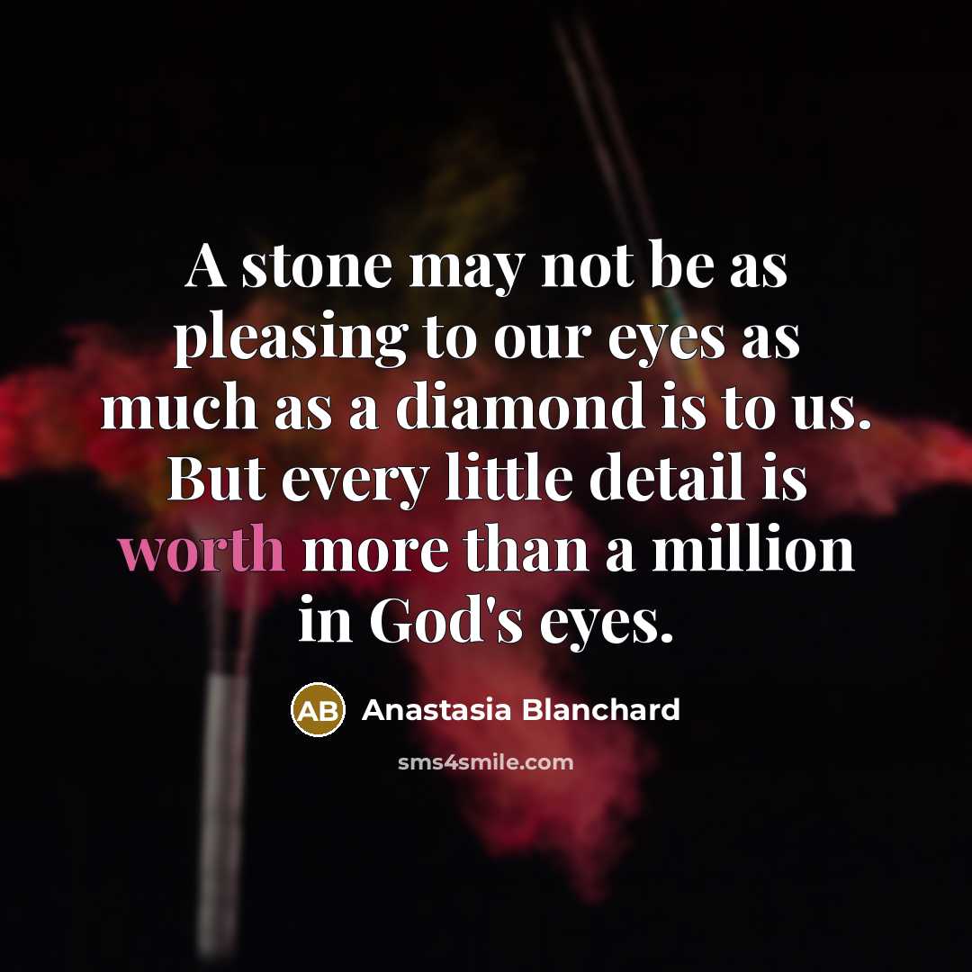 “A stone may not be as pleasing to our eyes…” quote by Anastasia Blanchard
