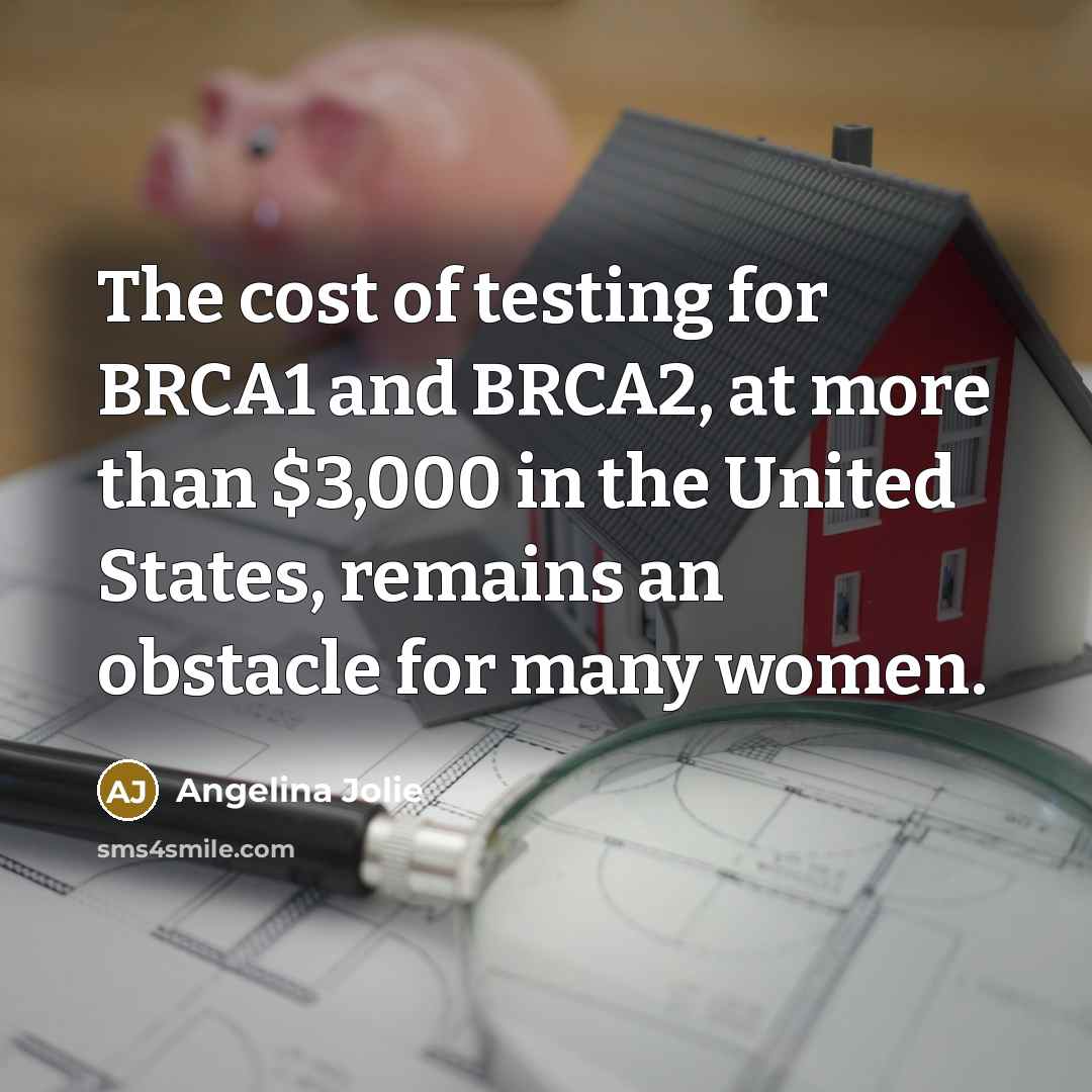 “The cost of testing for BRCA1 and BRCA2, at more…” quote by Angelina Jolie