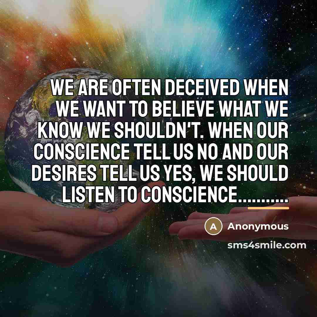 “We are often deceived when we want to believe what…” quote by Anonymous