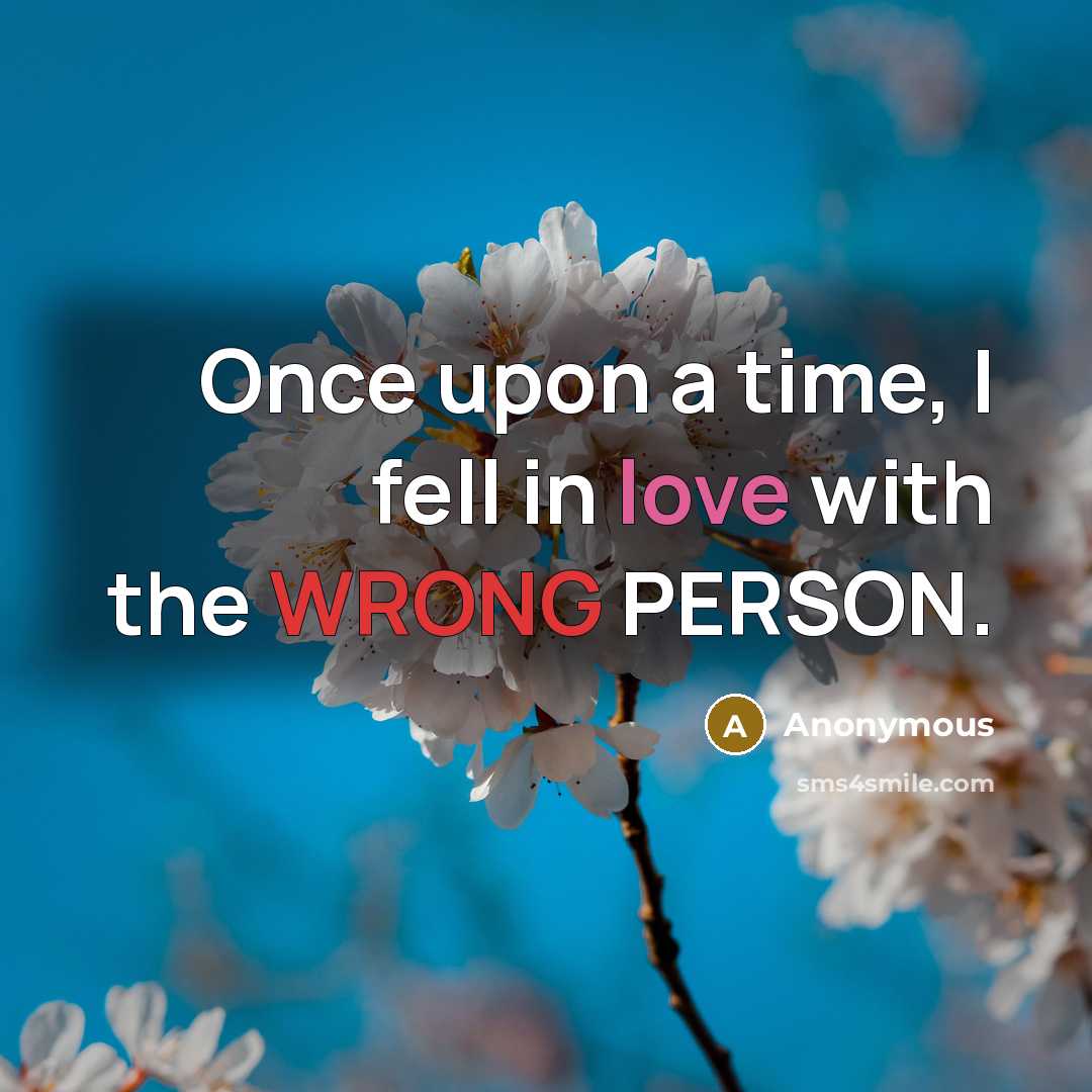 “Once upon a time, I fell in love with the…” quote by Anonymous