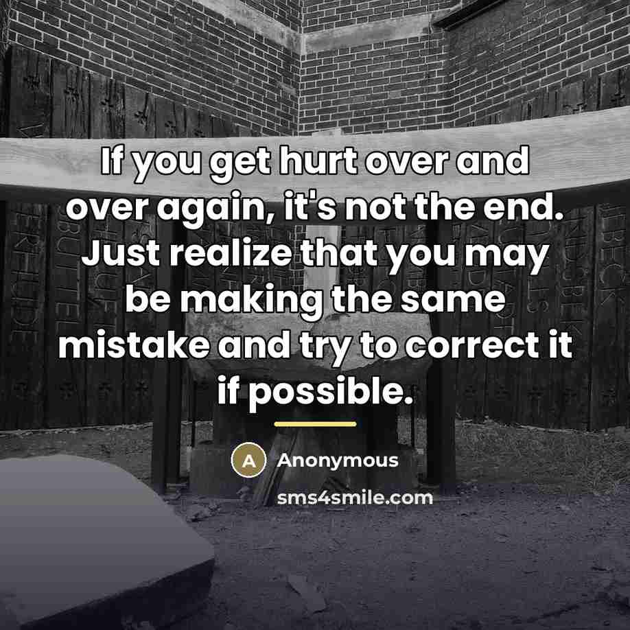 “If you get hurt over and over again, it's not…” quote by Anonymous