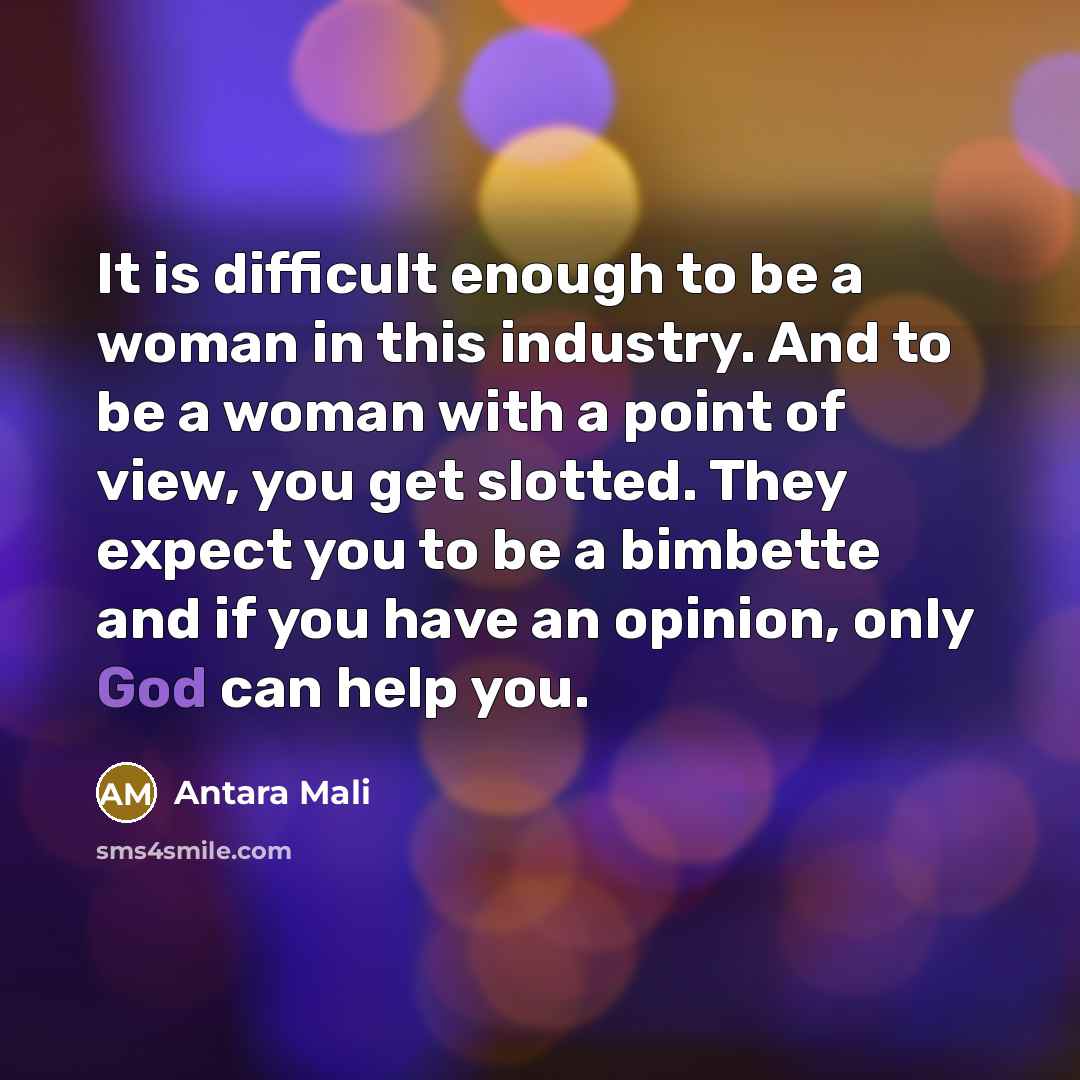 “It is difficult enough to be a woman in this…” quote by Antara Mali
