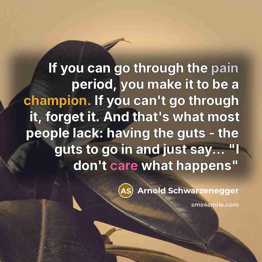 “If you can go through the pain period, you make…” quote by Arnold Schwarzenegger