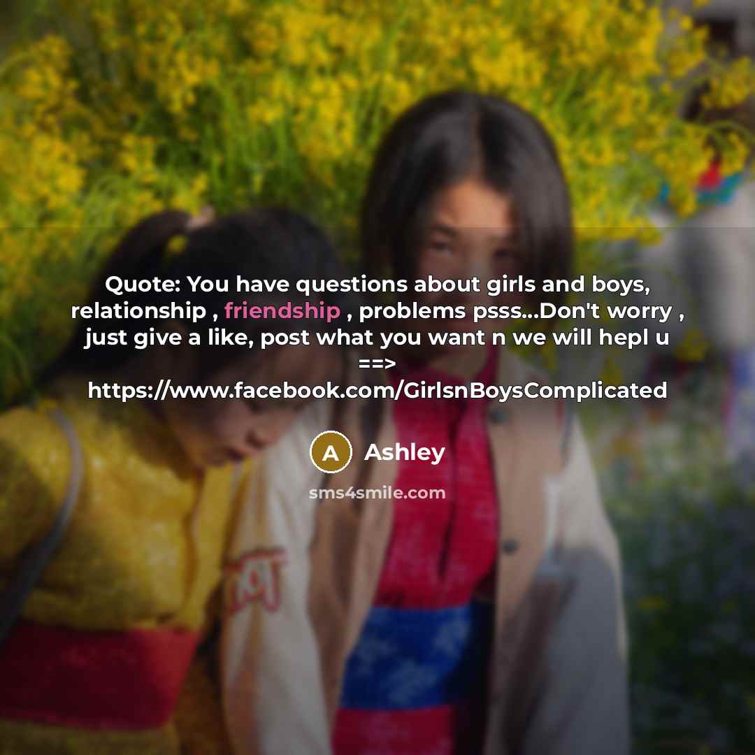 “Quote: You have questions about girls and boys, relationship ,…” quote by Ashley
