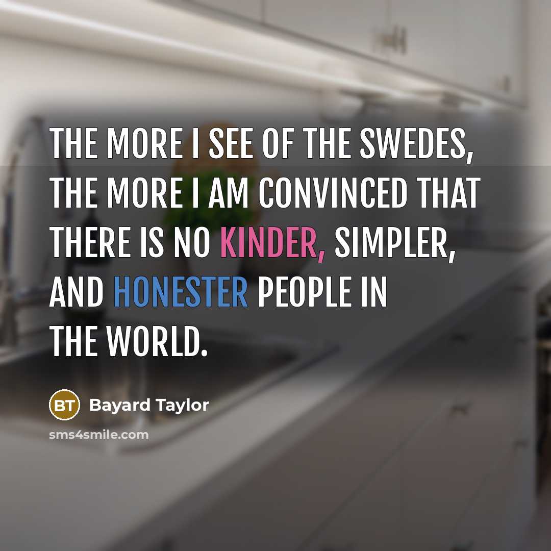 “The more I see of the Swedes, the more I…” quote by Bayard Taylor