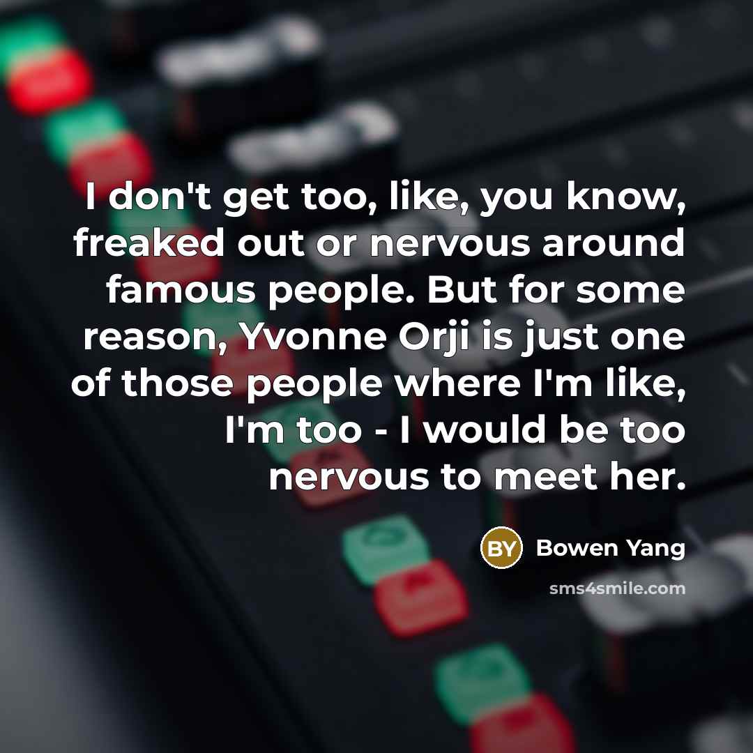“I don't get too, like, you know, freaked out or…” quote by Bowen Yang