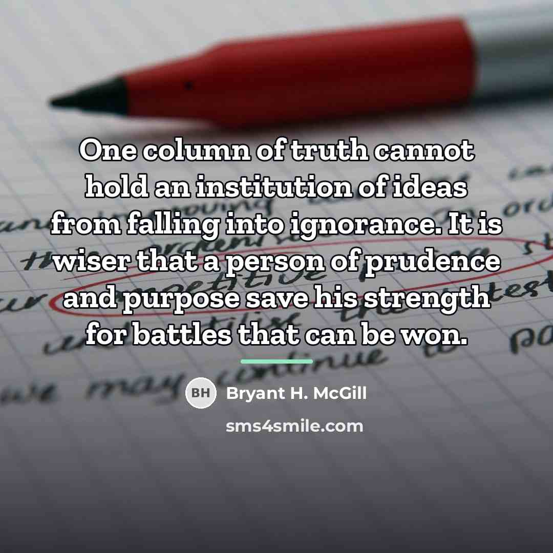 “One column of truth cannot hold an institution of ideas…” quote by Bryant H. McGill