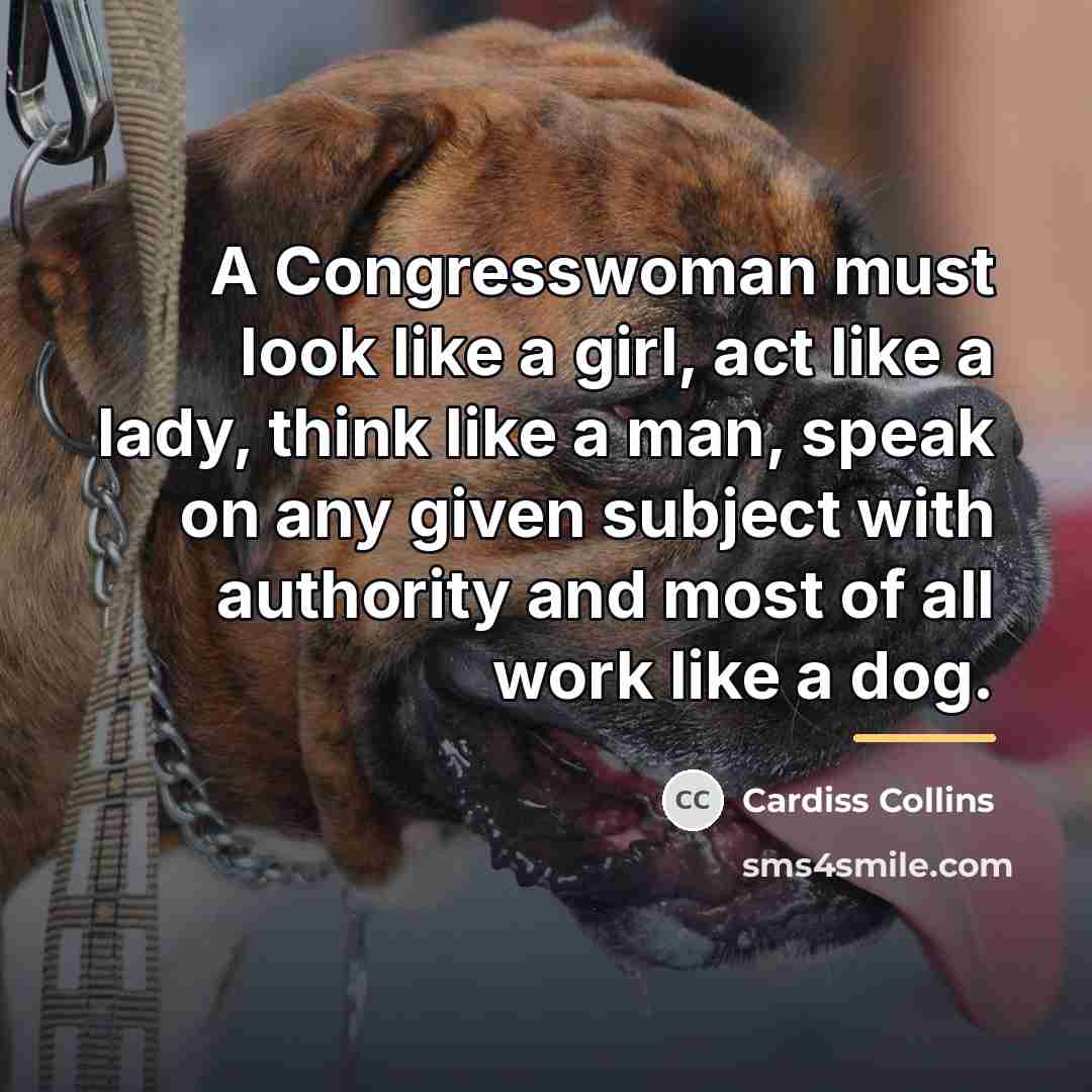 “A Congresswoman must look like a girl, act like a…” quote by Cardiss Collins