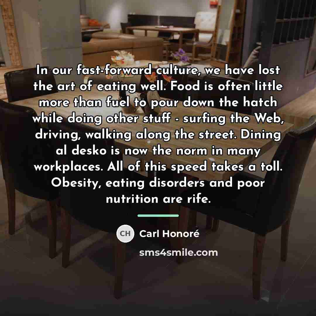 “In our fast-forward culture, we have lost the art of…” quote by Carl Honore