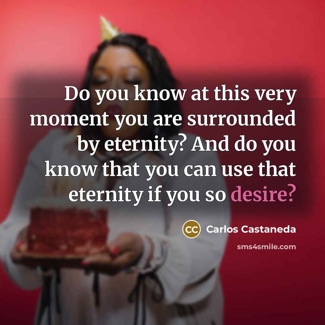 “Do you know at this very moment you are surrounded…” quote by Carlos Castaneda