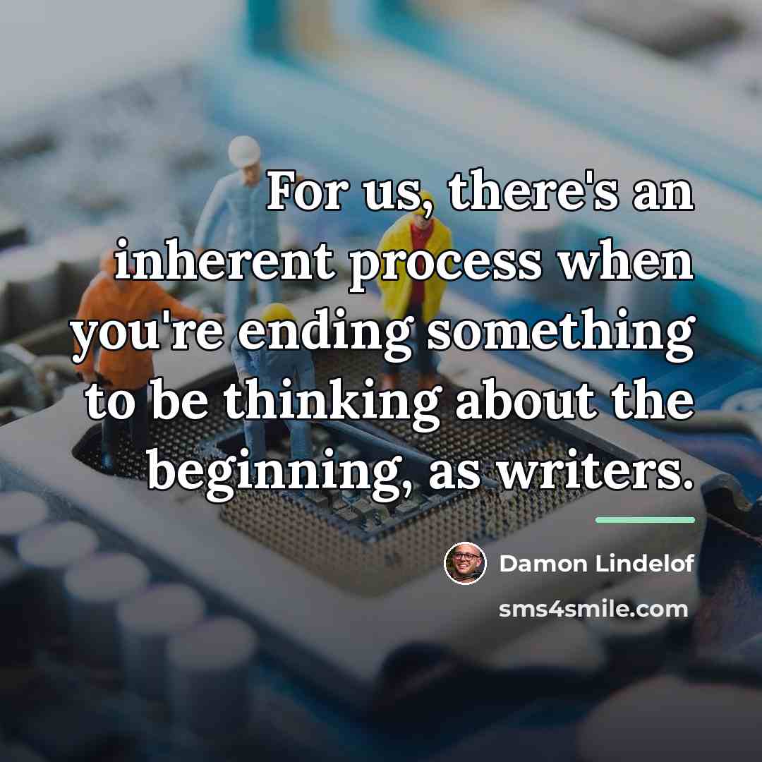 “For us, there's an inherent process when you're ending something…” quote by Damon Lindelof
