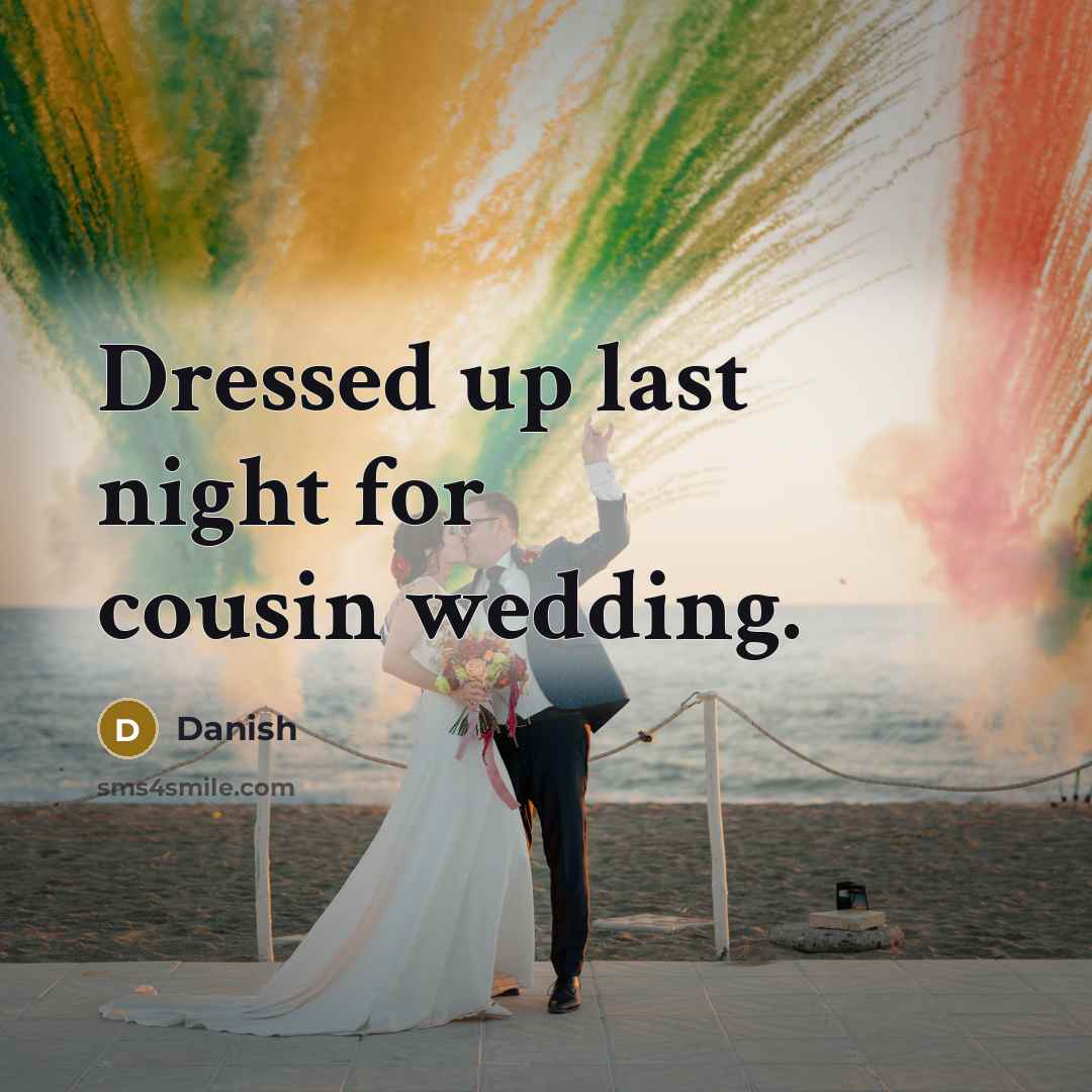 “Dressed up last night for cousin wedding.…” quote by Danish