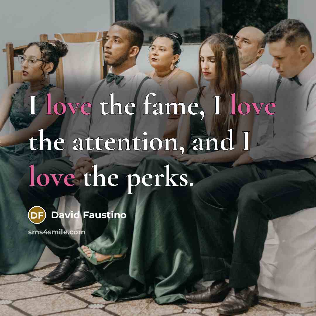 “I love the fame, I love the attention, and I…” quote by David Faustino