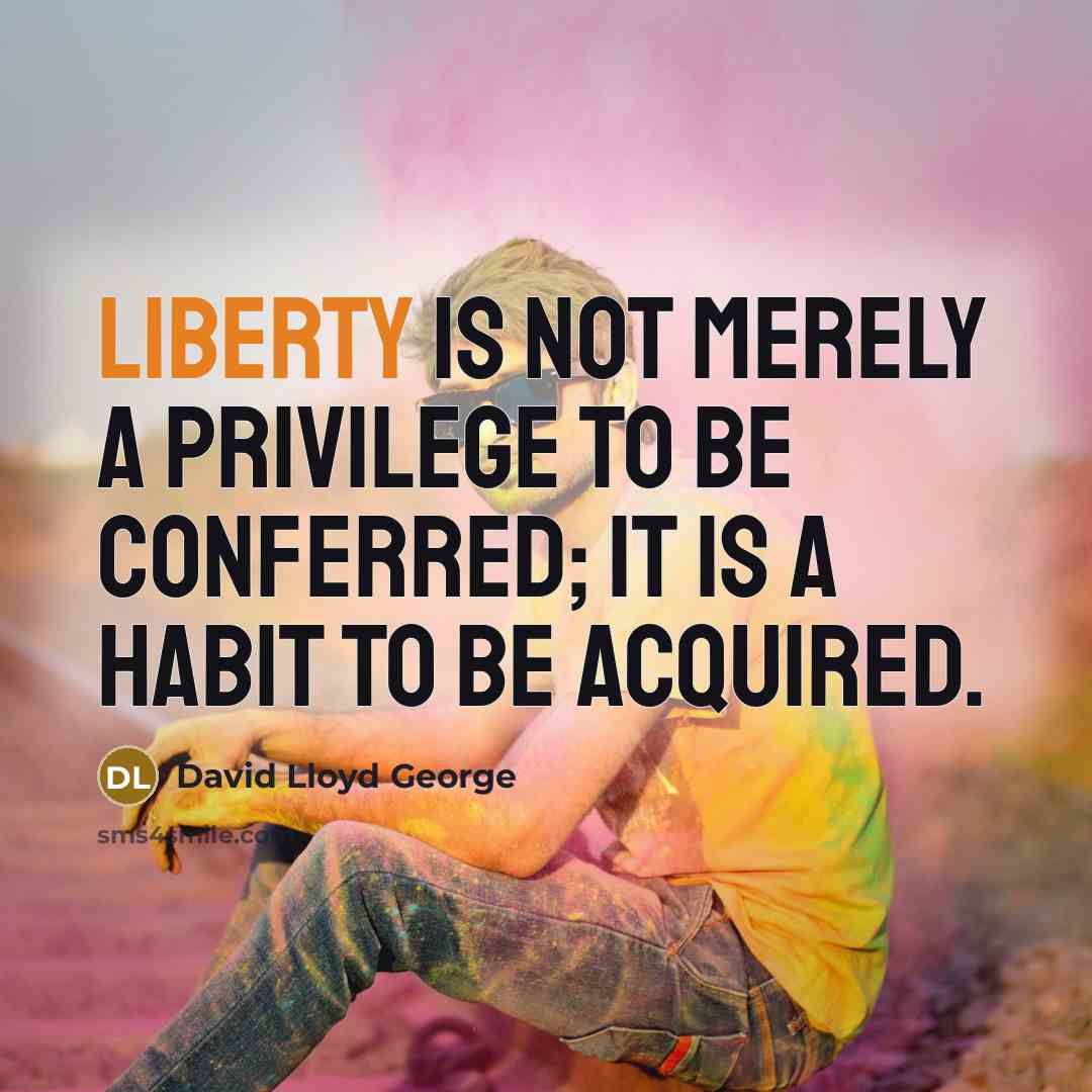 “Liberty is not merely a privilege to be conferred; it…” quote by David Lloyd George