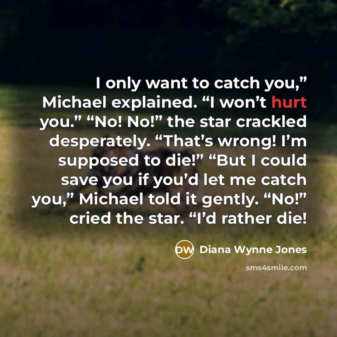 “I only want to catch you,” Michael explained. “I won’t…” quote by Diana Wynne Jones