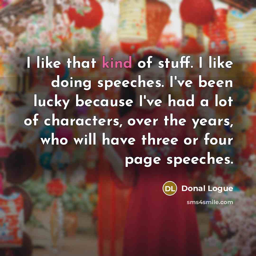 “I like that kind of stuff. I like doing speeches.…” quote by Donal Logue