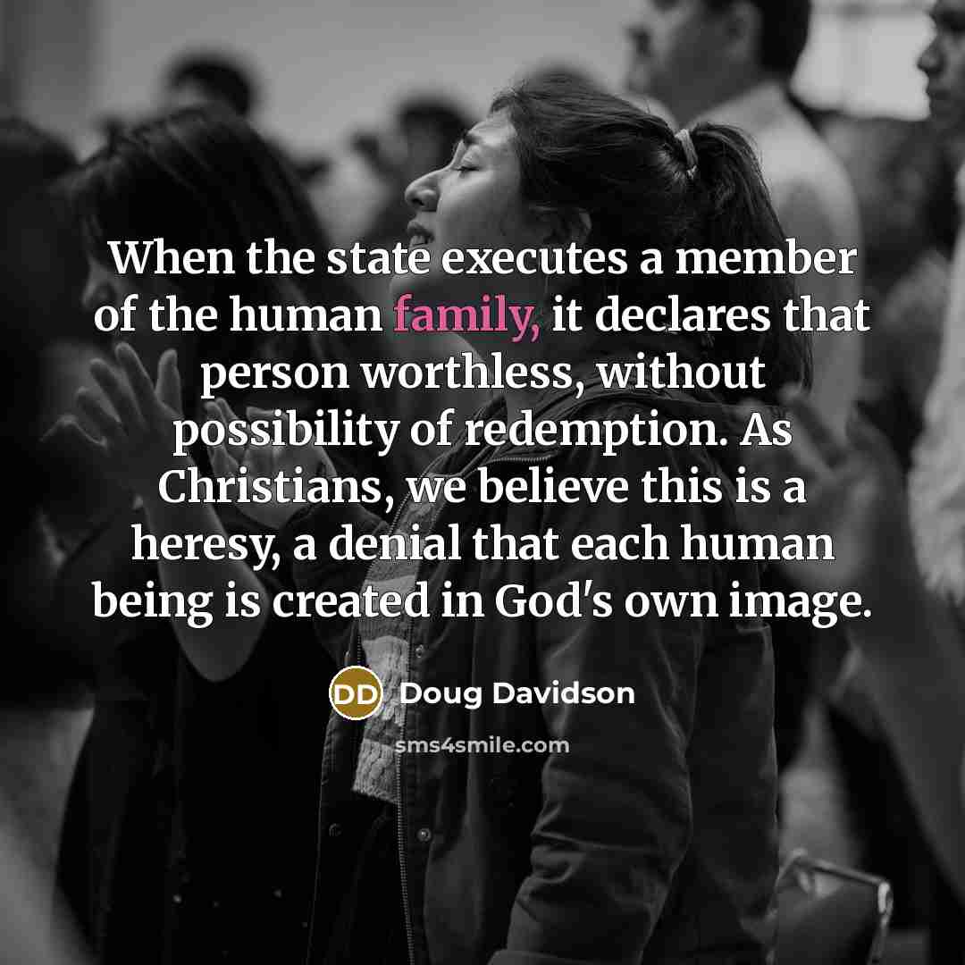 “When the state executes a member of the human family,…” quote by Doug Davidson
