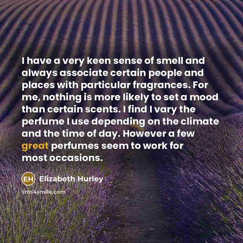 “I have a very keen sense of smell and always…” quote by Elizabeth Hurley