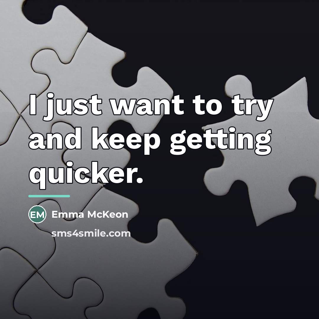 “I just want to try and keep getting quicker.…” quote by Emma McKeon