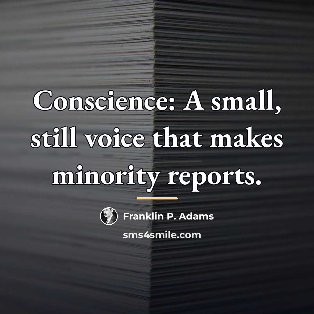 “Conscience: A small, still voice that makes minority reports.…” quote by Franklin P. Adams