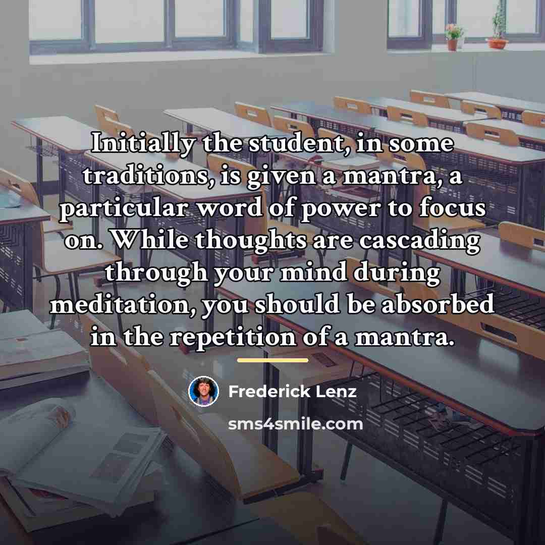 “Initially the student, in some traditions, is given a mantra,…” quote by Frederick Lenz