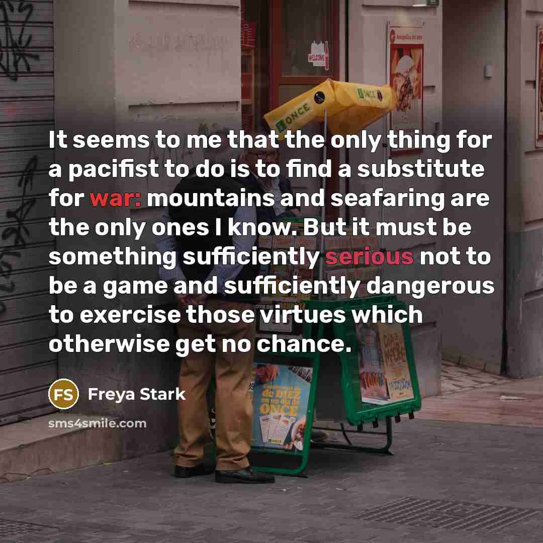 “It seems to me that the only thing for a…” quote by Freya Stark
